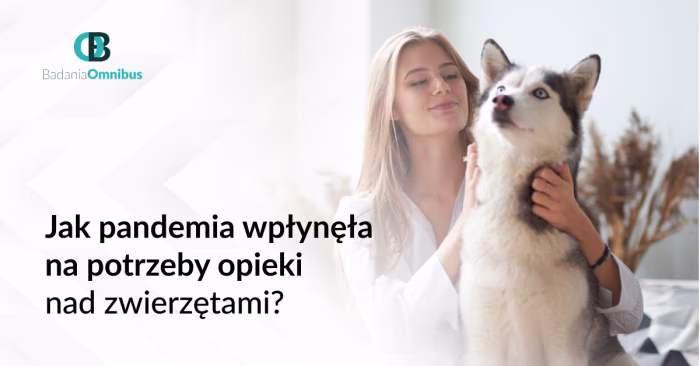 Jak pandemia wpłynęła na potrzeby opieki nad zwierzętami?